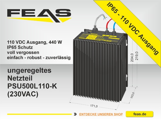 einfach - robust - zuverlässig | Netzteil PSU500L110-K (230VAC) von FEAS