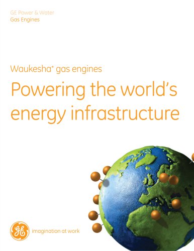 WAUKESHA* GAS ENGINES POWERING THE WORLD’S ENERGY INFRASTRUCTURE