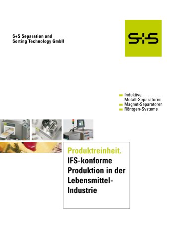 Lebensmittelindustrie: Produktreinheit und IFS-Konforme Produktion - S+S Metall-Separatoren, S+S Magnet-Separatoren, S+S Röntgensysteme