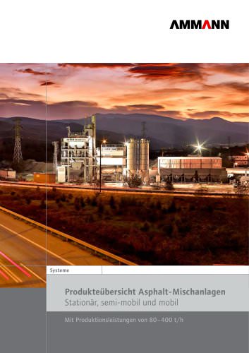 Systeme Produkteübersicht Asphalt - Mischanlagen Stationär, semi-mobil und mobil