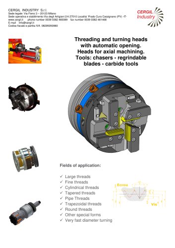 Threading and turning heads  with automatic opening.   Heads for axial machining.   Tools: chasers - regrindable  blades - carbide tools 
