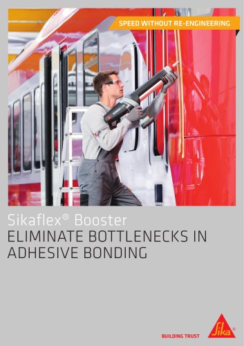 Sikaflex® Booster ELIMINATE BOTTLENECKS IN ADHESIVE BONDING