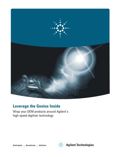 Leverage the Genius Inside Wrap your OEM products around Agilent?s high-speed digitizer technology